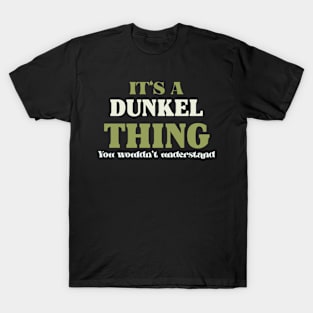 It's a Dunkel Thing You Wouldn't Understand T-Shirt